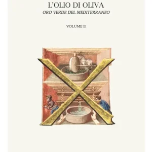 L‘olio di oliva. Oro verde del Mediterraneo. Vol. 2 Consegna Rapida