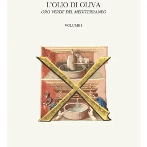 L‘olio di oliva. Oro verde del Mediterraneo. Vol. 1 Direttamente Dal Produttore