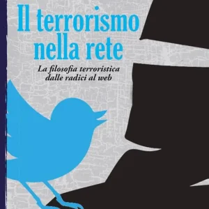 Spedizione Espresso Il terrorismo nella rete. La filosofia terroristica dalle radici al web