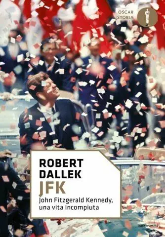 Non Perdere JFK. John Fitzgerald Kennedy, una vita incompiuta