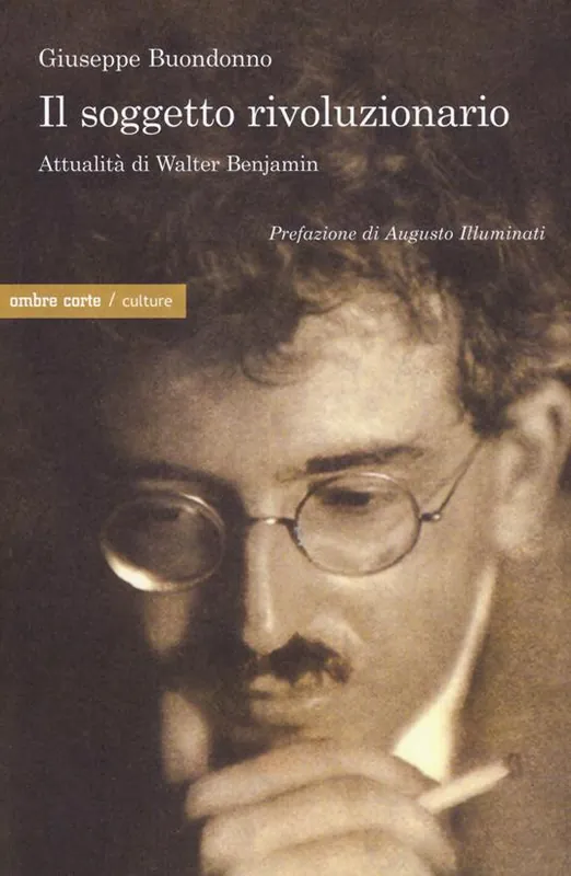 Ultima Occasione Il soggetto rivoluzionario. Attualità di Walter Benjamin