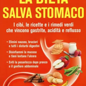 La dieta salva stomaco. I cibi, le ricette e i rimedi verdi che vincono gastrite, acidità e reflusso Professionale