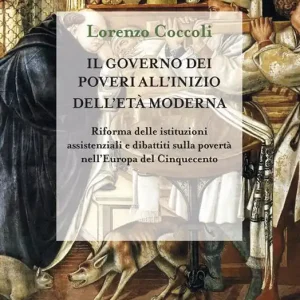 Bestseller Il governo dei poveri all‘inizio dell’età moderna. Riforma delle istituzioni assistenziali e dibattiti sulla povertà nell‘Europa del Cinquecento