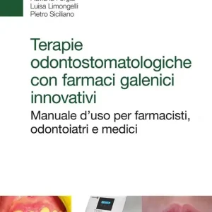 Subito Disponibile Terapie odontostomatologiche con farmaci galenici innovativi. Manuale d‘uso per farmacisti, odontoiatri e medici