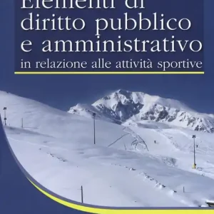 Non Perdere Elementi di diritto pubblico e amministrativo in relazione alle attività sportive