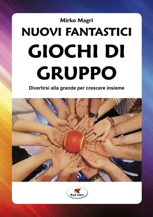 Nuovi fantastici giochi di gruppo. Divertirsi alla grande per crescere insieme. Nuova ediz. Occasione