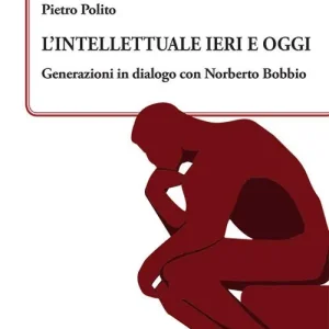 L‘intellettuale ieri e oggi. Generazioni in dialogo con Norberto Bobbio Ultime Pezzi