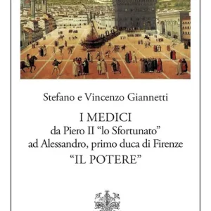 I Medici da Piero II «lo Sfortunato» ad Alessandro, primo duca di Firenze «Il potere» Ultima Occasione