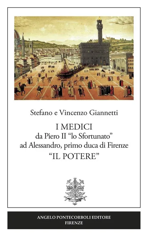 I Medici da Piero II «lo Sfortunato» ad Alessandro, primo duca di Firenze «Il potere» Ultima Occasione
