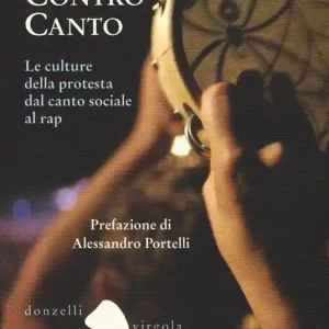 Contro canto. Le culture della protesta dal canto sociale al rap Vendita Finale