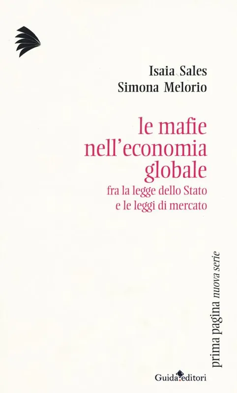 Le mafie nell‘economia globale. Fra la legge dello Stato e le leggi di mercato Nuovo Arrivo