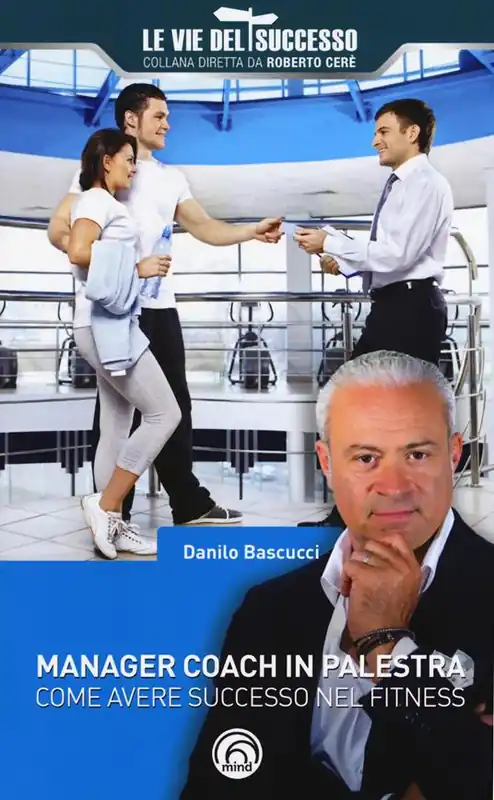 Manager coach in palestra. Come avere successo nel fitness Novità