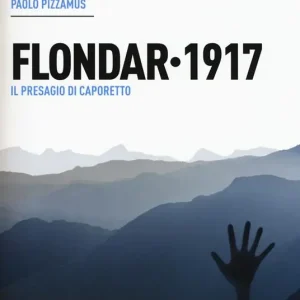Flondar 1917. Il presagio di Caporetto Novità