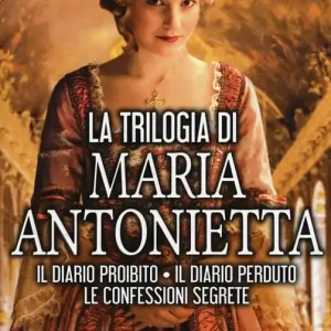 Affare La trilogia di Maria Antonietta Il diario perduto-Le confessioni segrete-I segreti di una regina