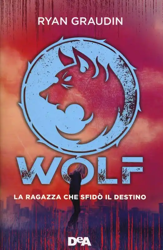 La ragazza che sfidò il destino. Wolf Ultima Occasione