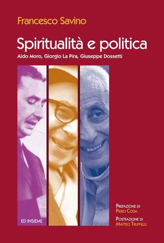 Spiritualità e politica. Aldo Moro, Giorgio La Pira, Giuseppe Dossetti Miglior Prezzo