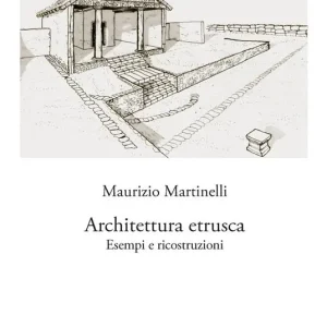 Offerta Speciale Architettura etrusca. Esempi e ricostruzioni