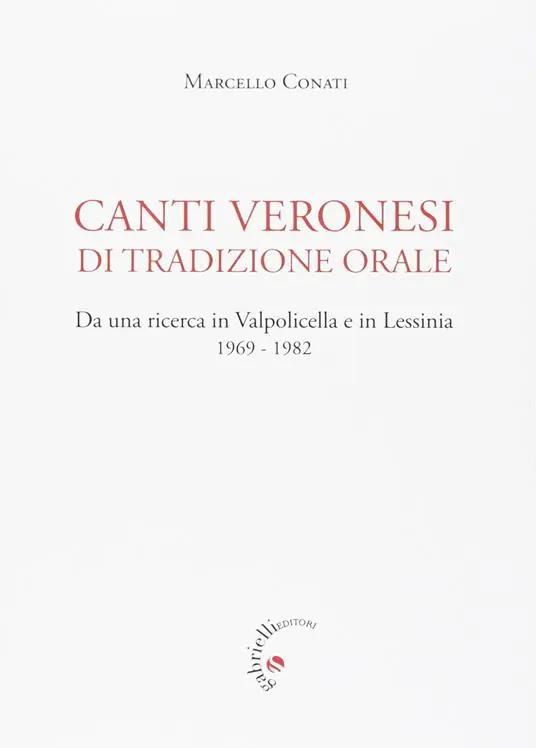 Affare Canti veronesi di tradizione orale. Da una ricerca in Valpolicella e Lessinia 1969-1982. Nuova ediz.