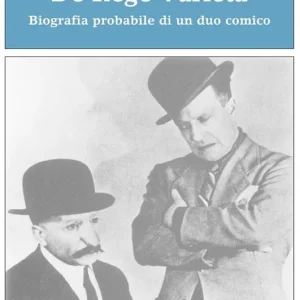 De Rege varietà. Biografia probabile di un duo comico Prezzo Conveniente