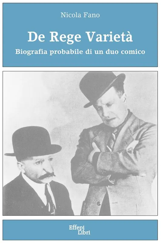 De Rege varietà. Biografia probabile di un duo comico Prezzo Conveniente