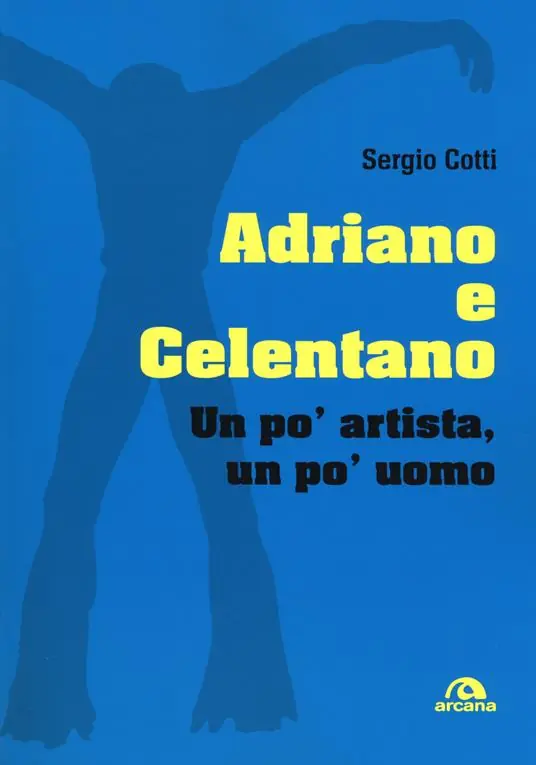 Adriano e Celentano. Un po‘ artista, un po‘ uomo Compra Oggi Stesso