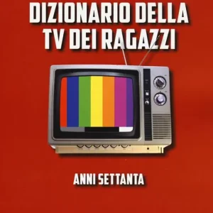 Prezzo Basso Dizionario della TV dei ragazzi. Anni settanta