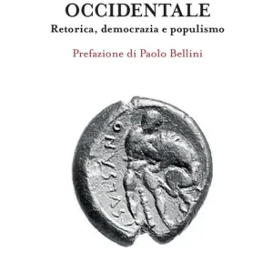 I linguaggi politici della civiltà occidentale. Retorica, democrazia e populismo Novità