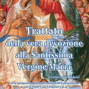 Prezzo Basso Trattato della vera devozione alla santissima Vergine Maria. Commentato da laici