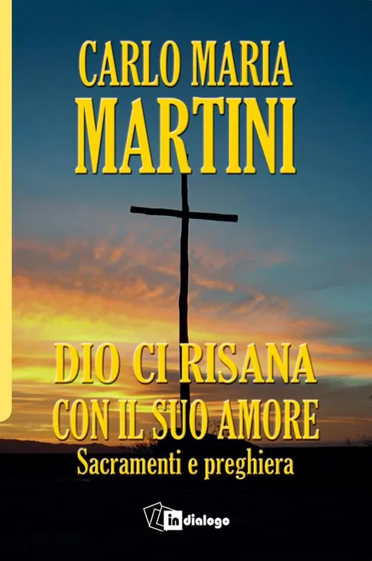 Dio ci risana con il suo amore. Sacramenti e preghiera Non Perdere