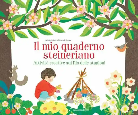 Il mio quaderno steineriano. Attività creative sul filo delle stagioni Spedito Oggi