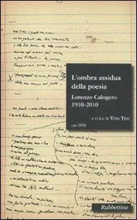 L‘ombra assidua della poesia. Lorenzo Calogero 1910-2010. Con DVD Spedito Oggi