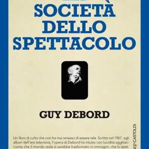 Ultime Pezzi La società dello spettacolo-Commentari sulla società dello spettacolo