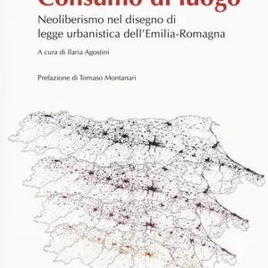 Consumo di luogo. Neoliberismo nel disegno di legge urbanistica dell‘Emilia-Romagna Prezzo Basso