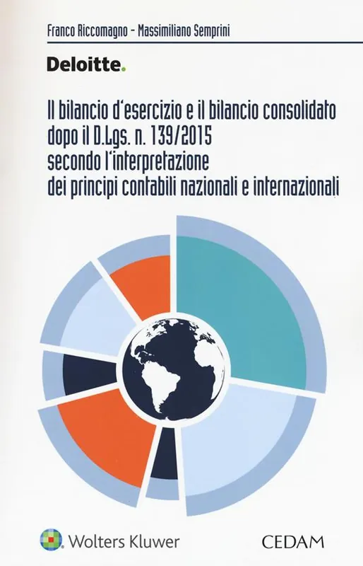 Il bilancio d‘esercizio e il bilancio consolidato dopo il D.Lgs. n. 139/2015 secondo l‘interpretazione dei principi contabili nazionali e internazionali Esclusivo