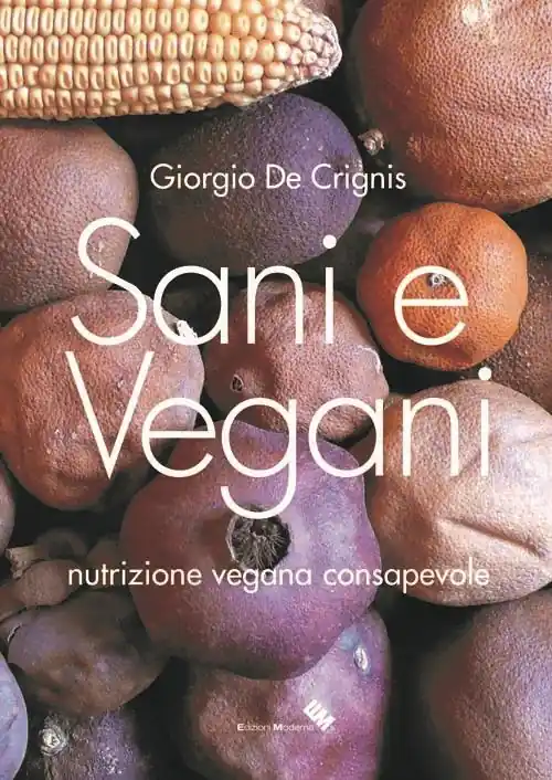 Sani e vegani. Programma di nutrizione vegana consapevole Ultima Occasione
