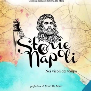 Ordina Subito Storie di Napoli. Nei vicoli del tempo