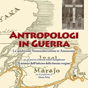 Promo Stagionale Antropologi in guerra. La spedizione nazionalsocialista in Amazzonia