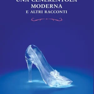 Cenerentola moderna e altri racconti Offerta Lampo
