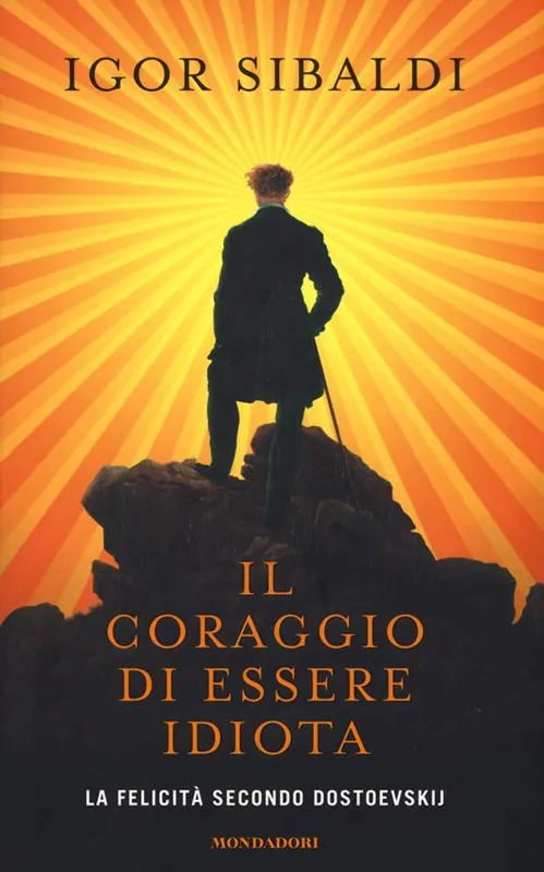 Il coraggio di essere idiota. La felicità secondo Dostoevskij Offerta Del Giorno
