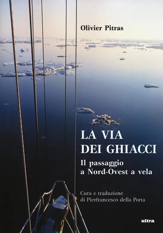 Sconto La via dei ghiacci. Il passaggio a Nord-Ovest a vela