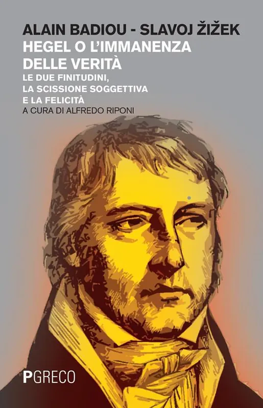 Esclusivo Hegel o l‘immanenza della verità. Le due finitudini, la scissione soggettiva e la felicità