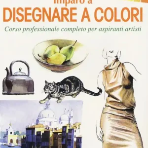 Saldi Imparo a disegnare a colori. Corso professionale completo per aspiranti artisti. Ediz. a colori