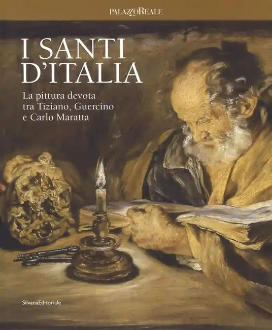 Popolare I santi d‘Italia. La pittura devota tra Tiziano, Guercino e Carlo Maratta. Catalogo della mostra (Milano, 24 marzo-4 giugno 2017). Ediz. a colori