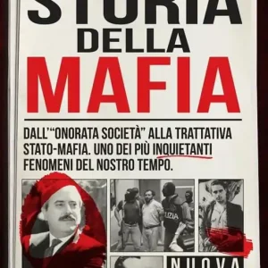 Storia della mafia. Dall‘«onorata società» alla trattativa Stato-mafia, uno dei più inquietanti fenomeni del nostro tempo Sconto