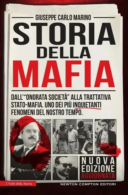 Storia della mafia. Dall‘«onorata società» alla trattativa Stato-mafia, uno dei più inquietanti fenomeni del nostro tempo Sconto