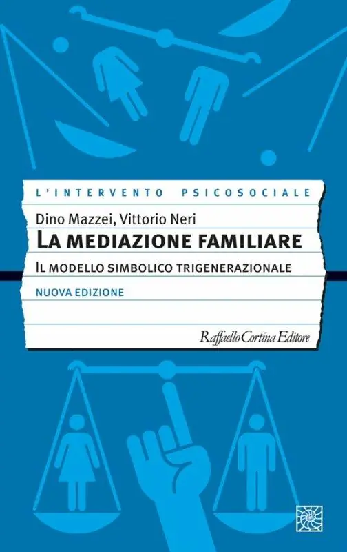 La mediazione familiare. Il modello simbolico trigenerazionale. Nuova ediz. Ultimissimo Modello