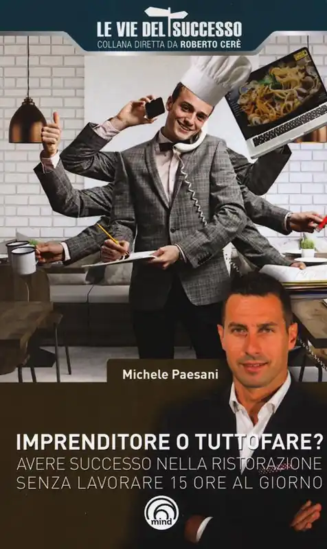 Imprenditore o tuttofare? Avere successo nella ristorazione senza lavorare 15 ore al giorno Offerta