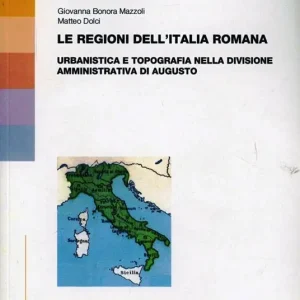 Le regioni dell‘Italia romana. Urbanistica e topografia nella divisione amministrativa di Augusto Novità