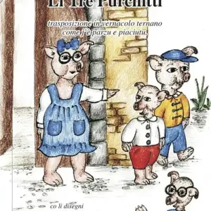 Li tre purchitti. Trasposizione in vernacolo ternano come j‘è parzu e piaciutu Offerta Lampo