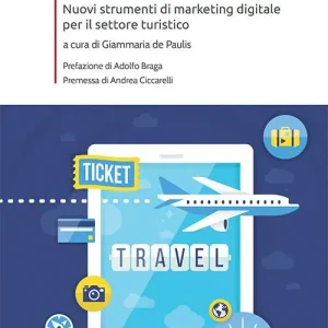 Novità In viaggio con un click. Nuovi strumenti di marketing digitale per il settore turistico